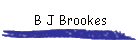 B J Brookes